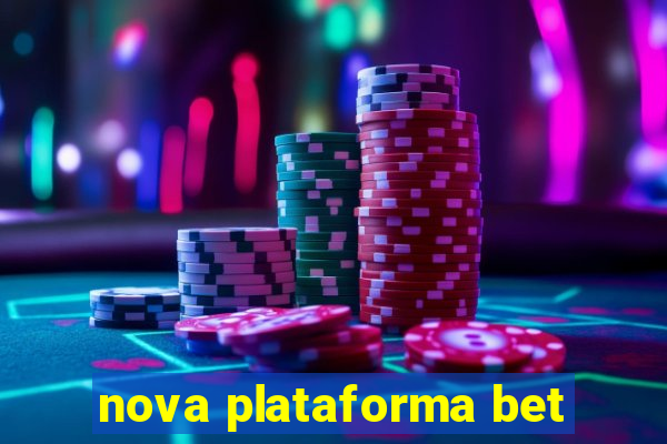 nova plataforma bet